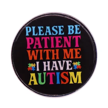 Пожалуйста, будьте терпеливы со мной, у меня аутизм, брошь, значок, булавка, пуговица, украшение рюкзака Изображение